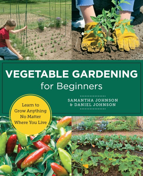 Vegetable Gardening for Beginners: Learn to Grow Anything No Matter Where You Live - FULL INSTANT DOWNLOAD | PDF DOCX EPUB