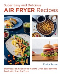 Cover image: Super Easy and Delicious Air Fryer Recipes 9780760383544