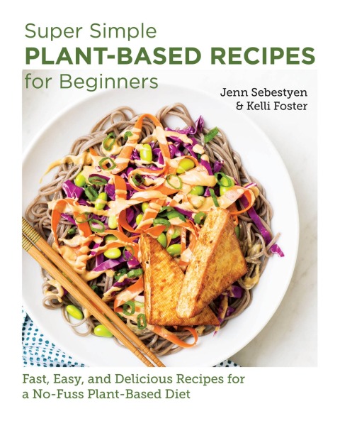 Super Simple Plant-Based Recipes for Beginners: Fast, Easy, and Delicious Recipes for a No-Fuss Plant-Based Diet - FULL INSTANT DOWNLOAD | PDF DOCX EPUB