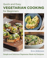 Cover image: Quick and Easy Vegetarian Cooking for Beginners 9780760383667