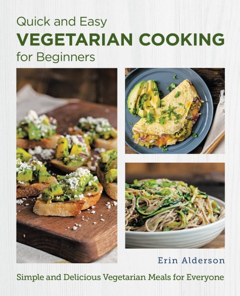 Quick and Easy Vegetarian Cooking for Beginners: Simple and Delicious Vegetarian Meals for Everyone - FULL INSTANT DOWNLOAD | PDF DOCX EPUB