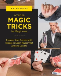 Omslagafbeelding: Amazing Magic Tricks for Beginners 9780760383704