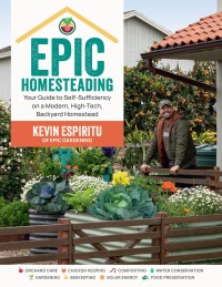 Cover image: Epic Homesteading 9780760383766
