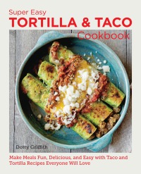Omslagafbeelding: Super Easy Tortilla and Taco Cookbook 9780760383889