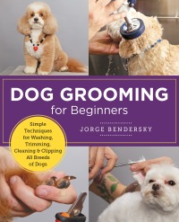 Omslagafbeelding: Dog Grooming for Beginners 9780760383964