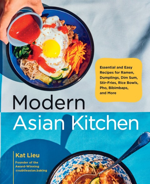 Modern Asian Kitchen: Essential and Easy Recipes for Ramen, Dumplings, Dim Sum, Stir-Fries, Rice Bowls, Pho, Bibimbaps, and More - FULL INSTANT DOWNLOAD | PDF DOCX EPUB