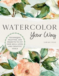 Cover image: Watercolor Your Way 9780760384664