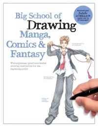 صورة الغلاف: Big School of Drawing Manga, Comics & Fantasy 9780760384688