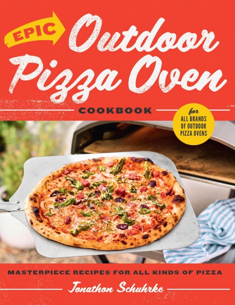 Epic Outdoor Pizza Oven Cookbook: Masterpiece Recipes for All Kinds of Pizza - FULL INSTANT DOWNLOAD | PDF DOCX EPUB