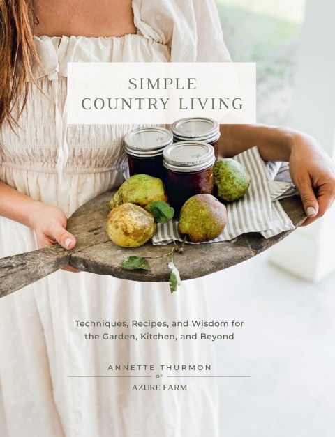 Simple Country Living: Techniques, Recipes, and Wisdom for the Garden, Kitchen, and Beyond - FULL INSTANT DOWNLOAD | PDF DOCX EPUB