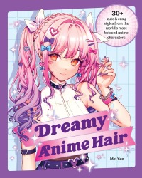 صورة الغلاف: Dreamy Anime Hair 9780760385531