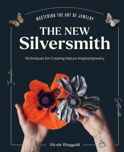 The New Silversmith: Innovative, Sustainable Techniques for Creating Nature-Inspired Jewelry - FULL INSTANT DOWNLOAD | PDF DOCX EPUB