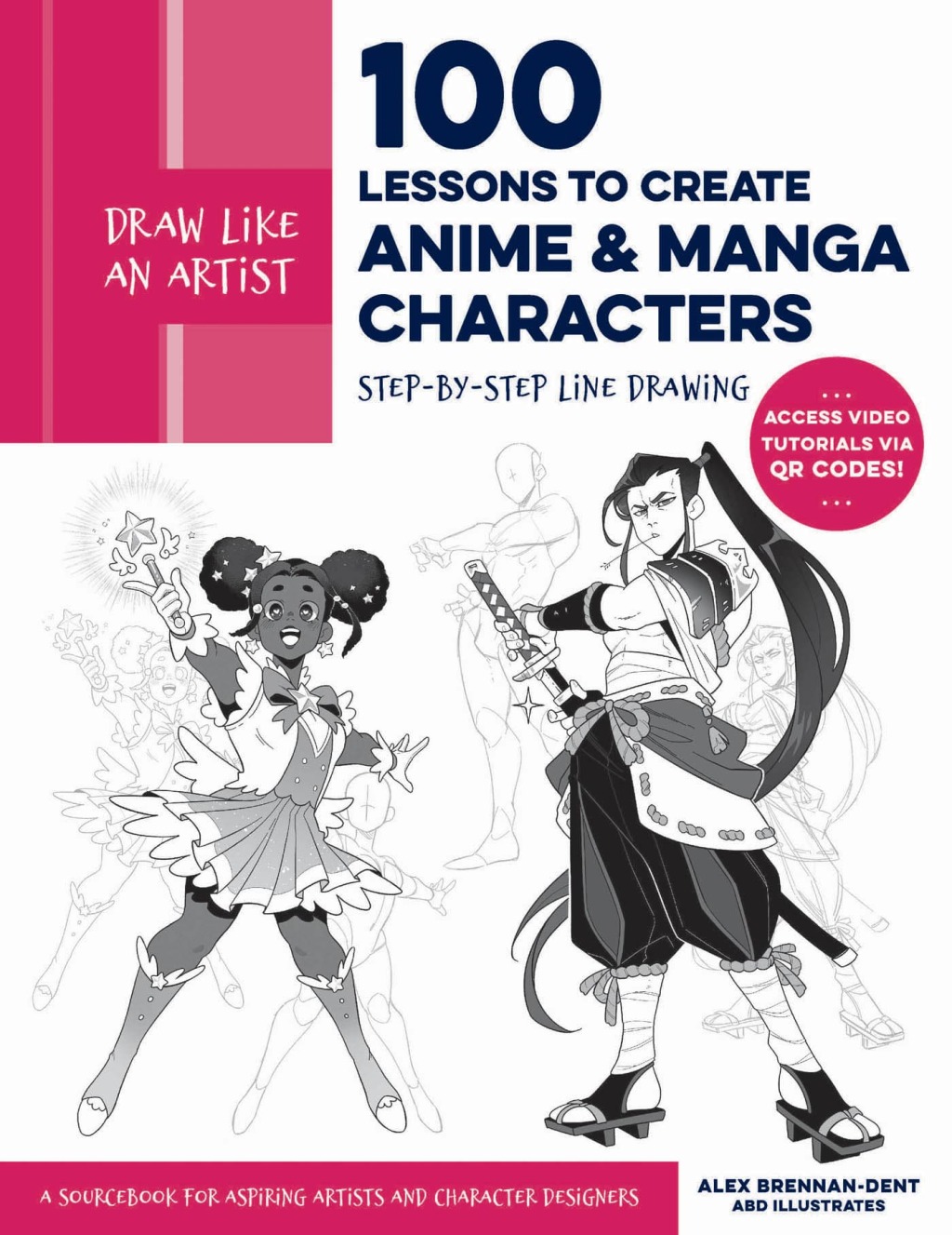 Draw Like an Artist: 100 Lessons to Create Anime and Manga Characters Step-by-Step Line Drawing – A Sourcebook for Aspiring Artists and Character Designers – Access video tutorials via QR codes!