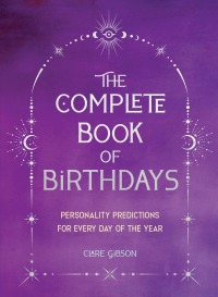 Cover image: The Complete Book of Birthdays - Gift Edition 9781577154013
