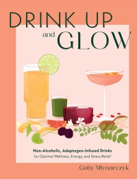 Imagen de portada: Drink Up and Glow 9780760387580