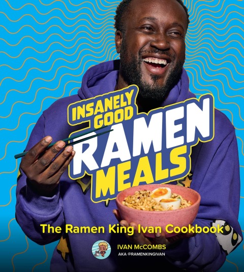 Insanely Good Ramen Meals: The Ramen King Ivan Cookbook - FULL INSTANT DOWNLOAD | PDF DOCX EPUB