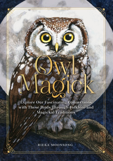 Owl Magick: Explore Our Fascinating Connections with These Birds Through Folklore and Magickal Traditions - FULL INSTANT DOWNLOAD | PDF DOCX EPUB