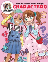 صورة الغلاف: How to Draw Kawaii Manga Characters 9780760388693
