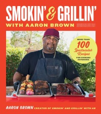 Omslagafbeelding: Smokin' and Grillin' with Aaron Brown 9780760389188