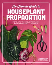 Cover image: The Ultimate Guide to Houseplant Propagation 9780760390405