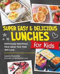 表紙画像: Super Easy and Delicious Lunches for Kids 9780760390740