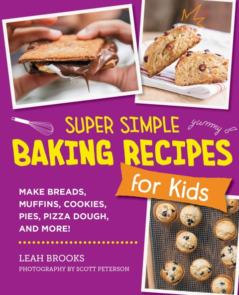 Super Simple Baking Recipes for Kids: Make Breads, Muffins, Cookies, Pies, Pizza Dough, and More! - FULL INSTANT DOWNLOAD | PDF DOCX EPUB