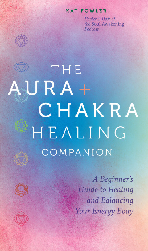 The Aura & Chakra Healing Companion: A Beginner’s Guide to Healing and Balancing Your Energy Body - FULL INSTANT DOWNLOAD | PDF DOCX EPUB