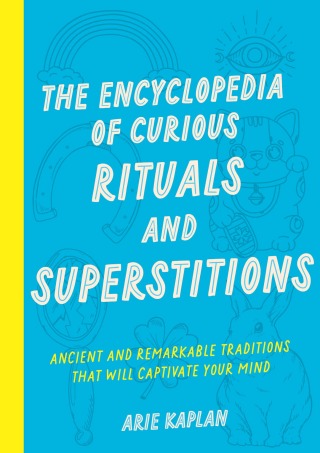 Cover image: The Encyclopedia of Curious Rituals and Superstitions 9781577154624