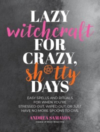 Imagen de portada: Lazy Witchcraft for Crazy, Sh*tty Days 9780760392645