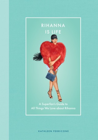 Cover image: Rihanna Is Life 9780760394960