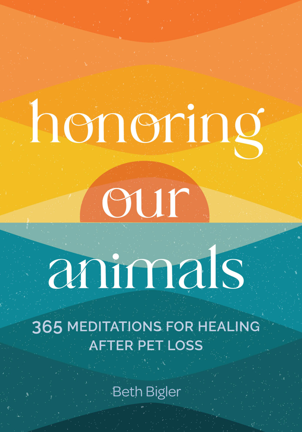 Honoring Our Animals 365 Meditations for Healing after Pet Loss