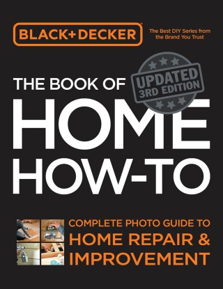 Cover image: Black & Decker The Book of Home How-to, Updated 3rd Edition 3rd edition 9780760395479