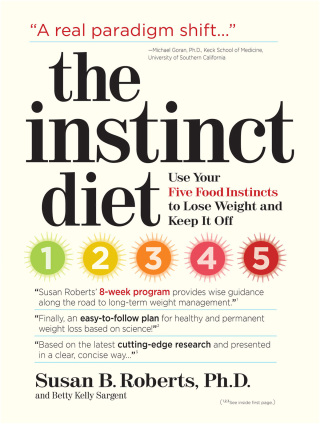 Cover image: The Instinct Diet: Use Your Five Food Instincts to Lose Weight and Keep it Off