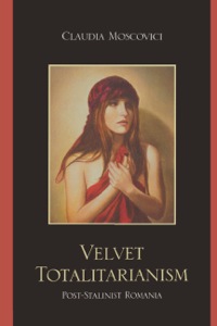 Cover image: Velvet Totalitarianism 9780761846932