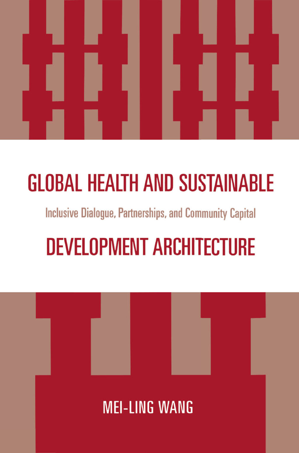 Global Health and Sustainable Development Architecture Inclusive Dialogue, Partnerships, and Community Capital