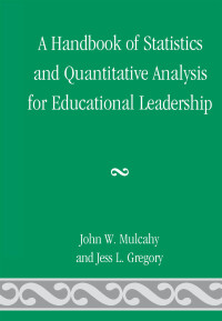 Imagen de portada: A Handbook of Statistics and Quantitative Analysis for Educational Leadership 9780761847632
