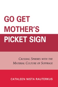Cover image: Go Get Mother's Picket Sign 9780761847885