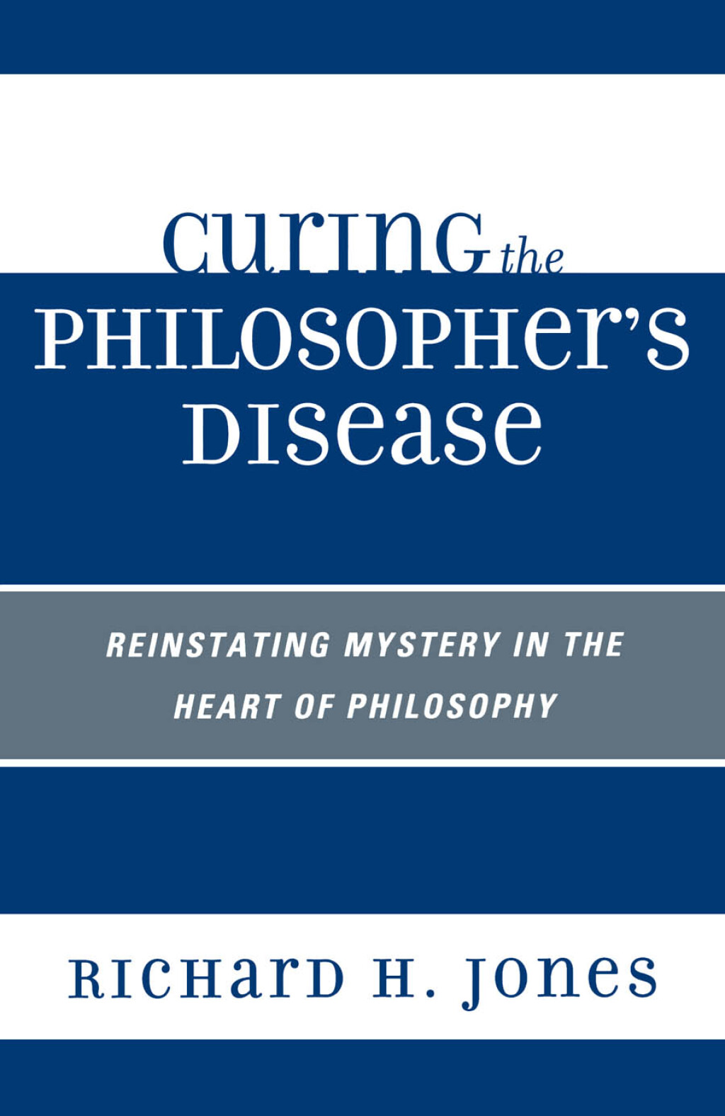 Curing the Philosopher’s Disease Reinstating Mystery in the Heart of Philosophy