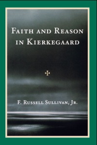 Cover image: Faith and Reason in Kierkegaard 9780819105592