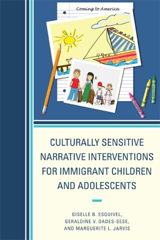 Cover image: Culturally Sensitive Narrative Interventions for Immigrant Children and Adolescents 1st edition 9780761850342