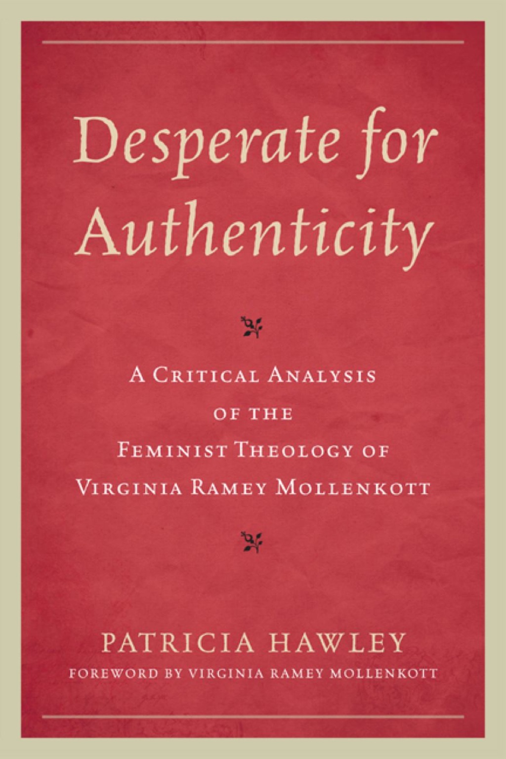 Desperate for Authenticity A Critical Analysis of the Feminist Theology of Virginia Ramey Mollenkott