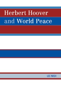 Imagen de portada: Herbert Hoover and World Peace 9780761851974