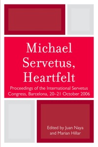 Cover image: Michael Servetus, Heartfelt 9780761852698