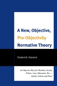 Cover image: A New, Objective, Pro-Objectivity Normative Theory 9780761852865