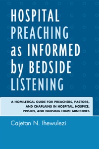 صورة الغلاف: Hospital Preaching as Informed by Bedside Listening 9780761852926