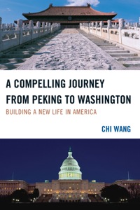 صورة الغلاف: A Compelling Journey from Peking to Washington 9780761853855