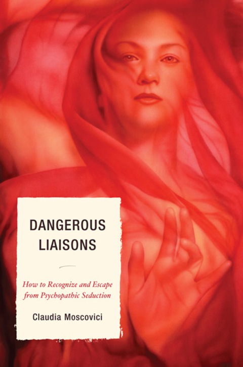 Dangerous Liaisons: How to Recognize and Escape from Psychopathic Seduction - FULL INSTANT DOWNLOAD | PDF DOCX EPUB