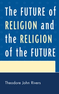 Omslagafbeelding: The Future of Religion and the Religion of the Future 9780761856542