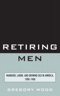 صورة الغلاف: Retiring Men 9780761856795