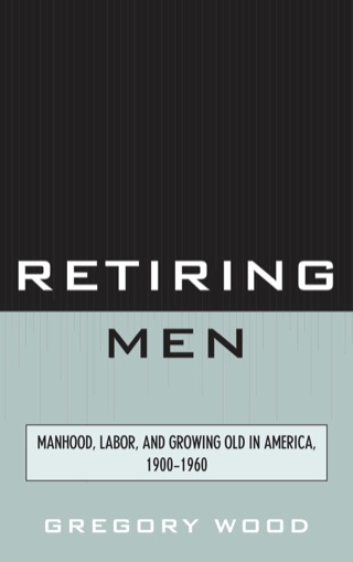 صورة الغلاف: Retiring Men 1st edition 9780761856795